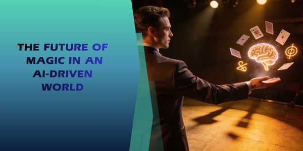 The Future of Magic in an AI-Driven World